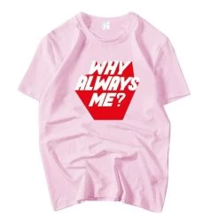 T-Shirt Coréen Why Always Me ?™ -Mode Coréenne hallyu street tshirts rose s tshirt why always me 13741289275415